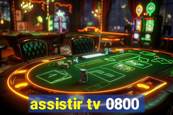 assistir tv 0800